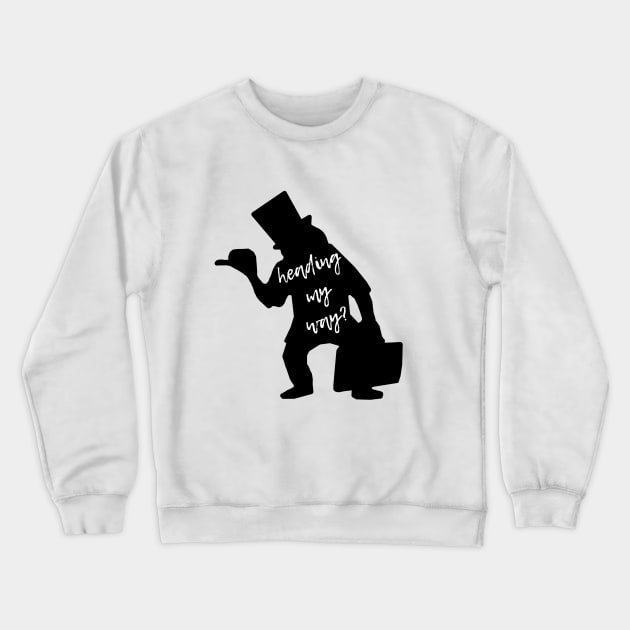 Heading my way? Crewneck Sweatshirt by FandomTrading